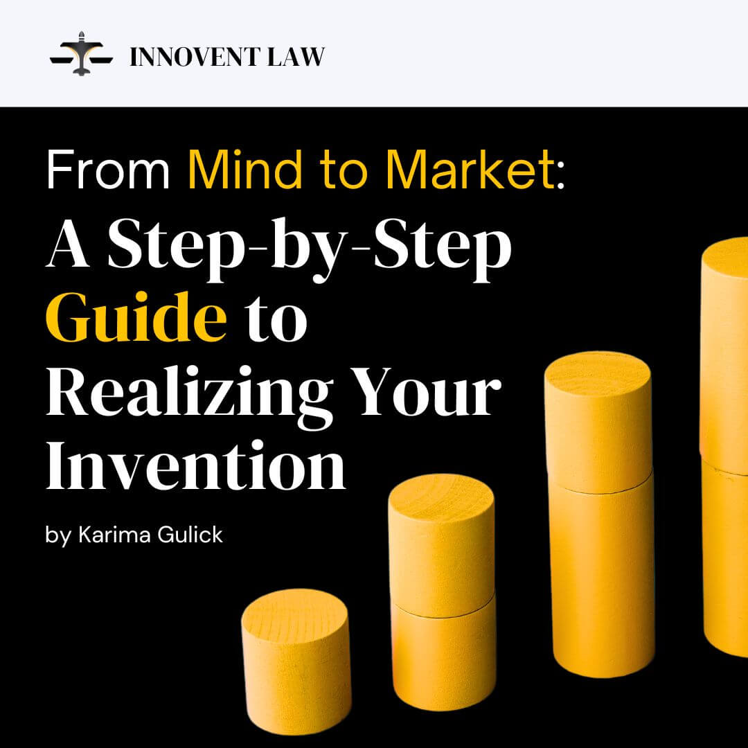 From Mind to Market: A Step-by-Step Guide to Realizing Your Invention