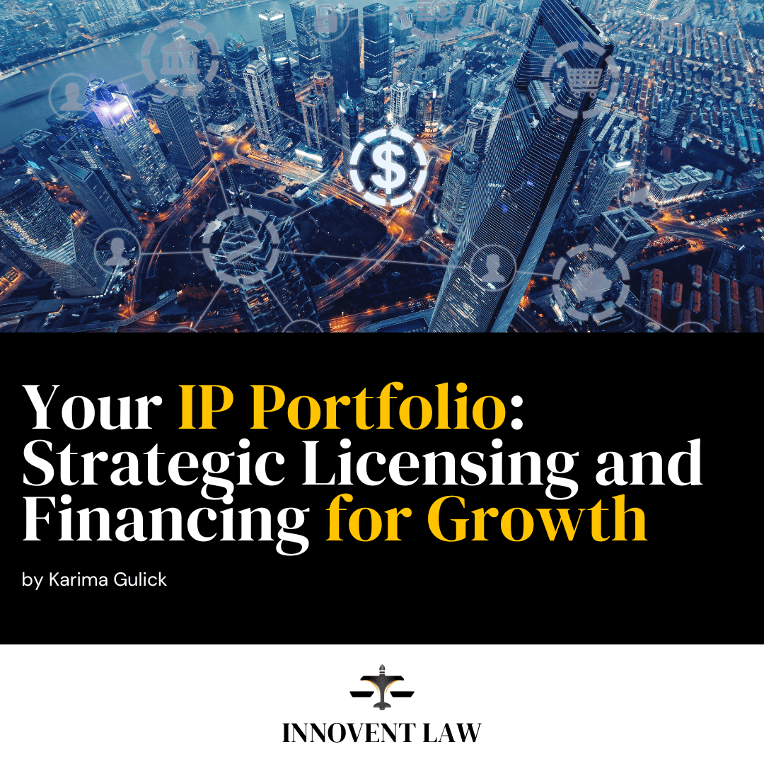 Your IP Portfolio: Strategic Licensing and Financing for Growth